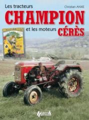 HISCHAMPION - Livre sur les moteurs CERES et les tracteurs CHAMPION