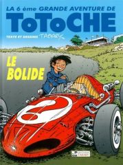 BD0015 - Bande Dessiné - La grande aventure de TOTOCHE Tome 6 - Le Bolide