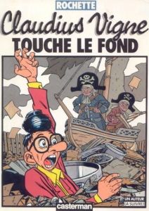 BD0021 - Bande Dessiné - Claudius Vigne - Touche le Fond (Page de couverture Abîmé)